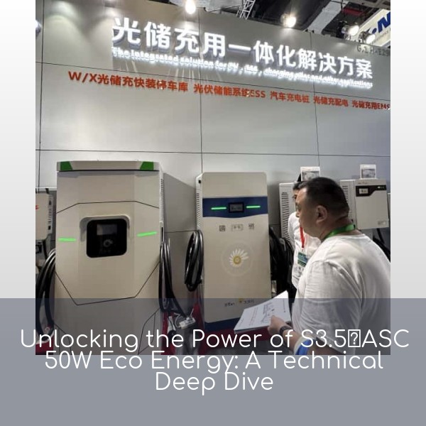 Unlocking the Power of S3.5‏ASC 50W Eco Energy: A Technical Deep Dive